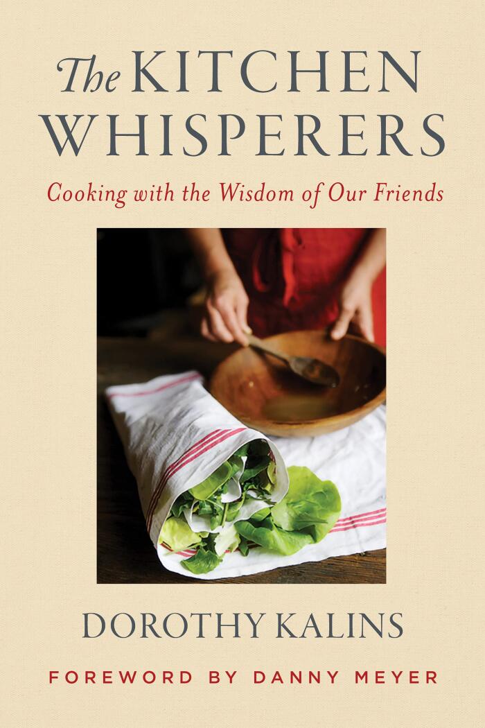 The Kitchen Whisperers: Cooking with the Wisdom of Our Friends - The Saveur Founder's Beautifully Written Memoir with Recipes and Lessons from Chefs