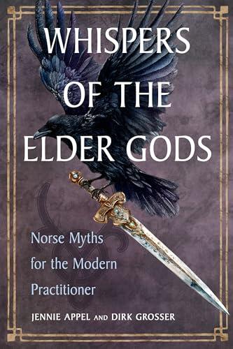 Whispers of the Elder Gods: Norse Myths for the Modern Practitioner