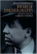The Life of Langston Hughes: Volume II: 1914-1967, I Dream a World