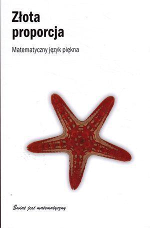 Złota proporcja. Matematyczny język piękna