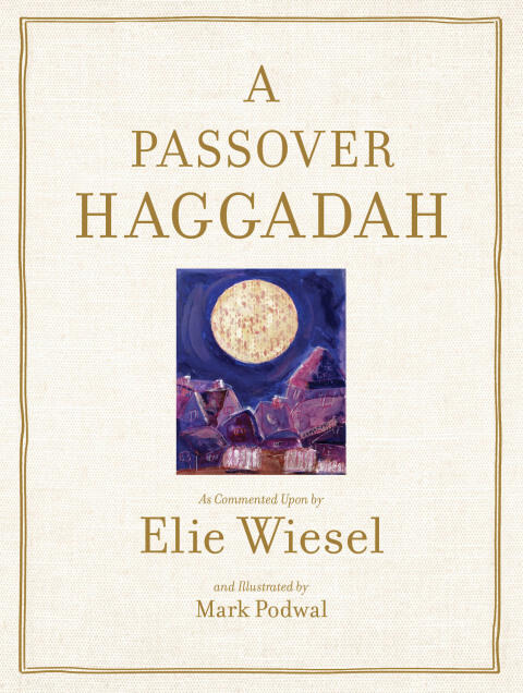 Passover Haggadah: As Commented Upon by Elie Wiesel and Illustrated by B