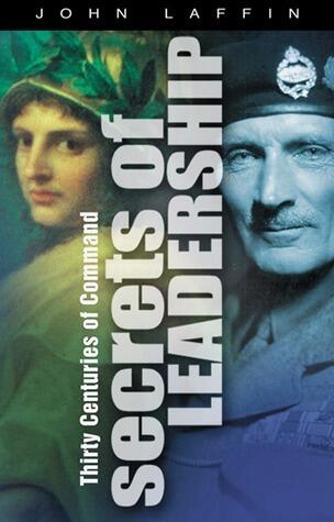Secrets of Leadership: Thirty Centuries of Command