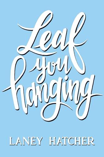 Leaf You Hanging