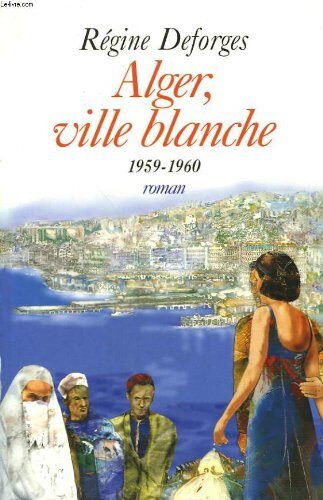 Alger, ville blanche. 1959-1960.
