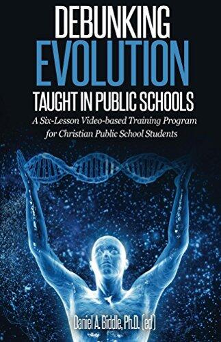 Debunking Evolution Taught in Public Schools: A Six-Lesson Video-based Training Program for Christian Public School Students