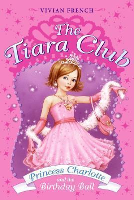Tiara Club 1: Princess Charlotte and the Birthday Ball, The