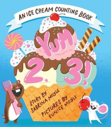 Yum, 2, 3!: An Ice Cream Counting Book