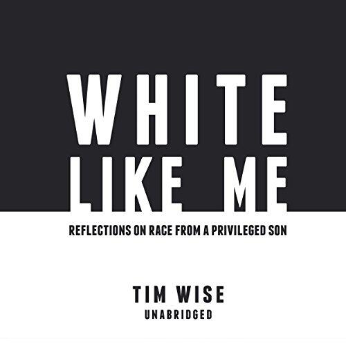 White Like Me Lib/E: Reflections on Race from a Privileged Son