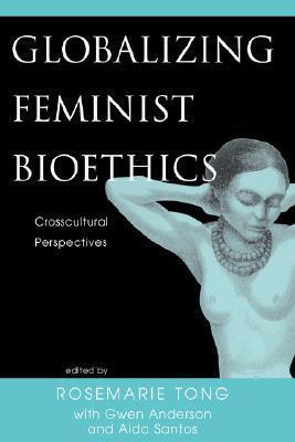 Globalizing Feminist Bioethics: Crosscultural Perspectives