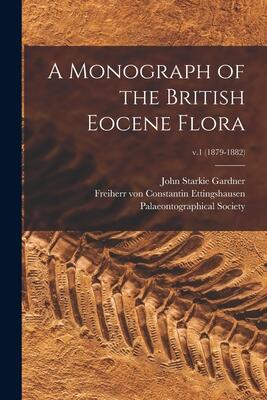 A Monograph of the British Eocene Flora; v.1
