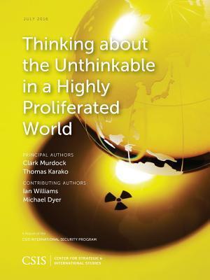 Thinking About the Unthinkable in a Highly Proliferated World