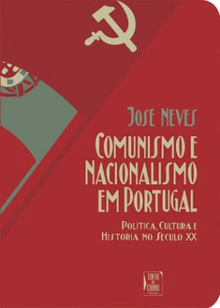 Comunismo e nacionalismo em Portugal : política, cultura e história no século XX