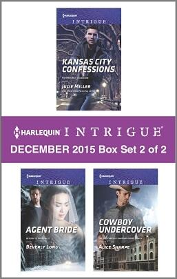 Harlequin Intrigue December 2015 - Box Set 2 of 2: Kansas City Confessions\Agent Bride\Cowboy Undercover