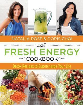 The Fresh Energy Cookbook: Detox Recipes to Supercharge Your Life