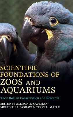 Scientific Foundations of Zoos and Aquariums: Their Role in Conservation and Research