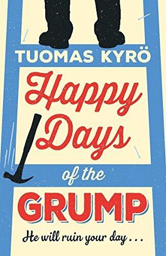 Happy Days of the Grump: The feel-good bestseller perfect for fans of A Man Called Ove