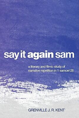 Say It Again, Sam: A Literary and Filmic Study of Narrative Repetition in 1 Samuel 28