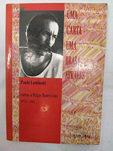 Uma Carta Uma Brasa Através: Cartas A Régis Bonvicino, 1976 1981
