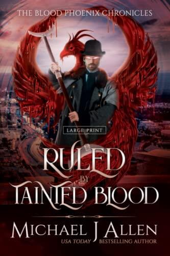 Ruled by Tainted Blood: A Completed Angel War Urban Fantasy (Blood Phoenix Chronicles)