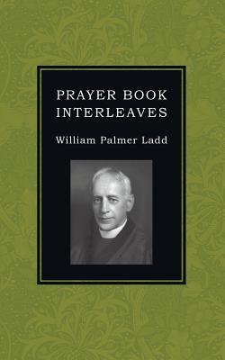 Prayer Book Interleaves: Some Reflections on How the Book of Common Prayer Might Be Made More Influential in Our English-Speaking World