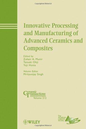 Innovative Processing and Manufacturing of Advanced Ceramics and Composites: Ceramic Transactions, Volume 212 (Ceramic Transactions Series) 1st edition
