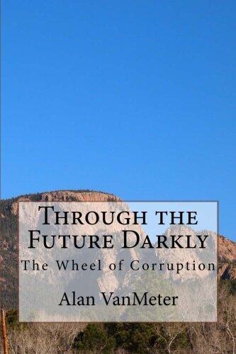 Through the Future Darkly: The Wheel of Corruption