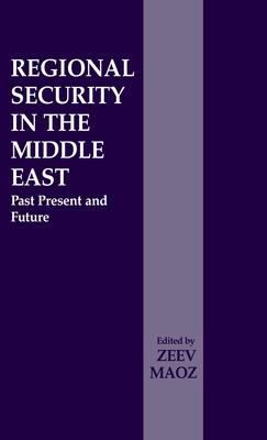 Regional Security in the Middle East: Past Present and Future (Journal of Strategic Studies