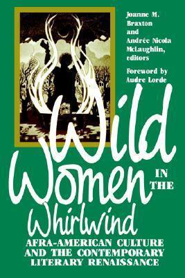 Wild Women in the Whirlwind: Afro-American Culture and the Contemporary Literary Renaissance