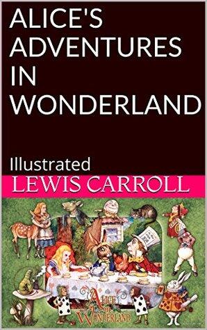 ALICE'S ADVENTURES IN WONDERLAND: Illustrated