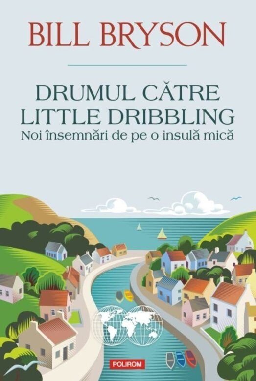 Drumul către Little Dribbling. Noi însemnări de pe o insulă mică