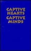 Captive Hearts, Captive Minds: Freedom and Recovery from Cults and Abusive Relationships