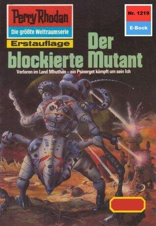 Perry Rhodan 1219: Der blockierte Mutant: Perry Rhodan-Zyklus "Chronofossilien - Vironauten" (Perry Rhodan-Erstauflage)