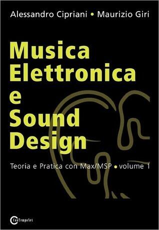 Musica Elettronica e Sound Design - Teoria e Pratica con Max/MSP - volume 1