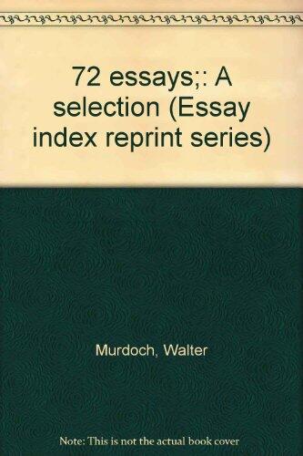 72 Essays: A Selection