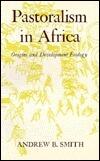Pastoralism In Africa: Origins And Development Ecology