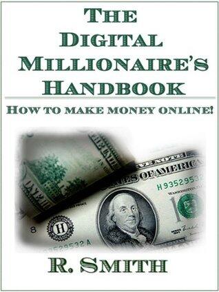 The Digital Millionaire's Handbook - How to make money online!