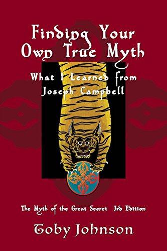 Finding Your Own True Myth: What I Learned from Joseph Campbell (The Myth of the Great Secret III)