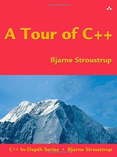 A Tour of C++ (C++ In-Depth Series) 1st edition by Stroustrup, Bjarne (2013) Paperback