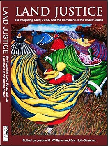 Land Justice: Re-imagining Land, Food, and the Commons
