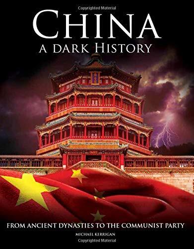 China: A Dark History (From Ancient Dynasties to the Communist Party)