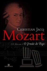 Mozart:  3,O Irmão Do Fogo