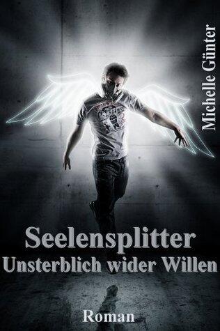 Seelensplitter - Unsterblich wider Willen