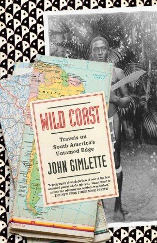 Wild Coast: Travels on South America's Untamed Edge (Vintage Departures) by Gimlette John (2012-06-12) Paperback