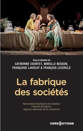 La fabrique des sociétés - Rencontres Recherche et Création du Festival d'Avignon