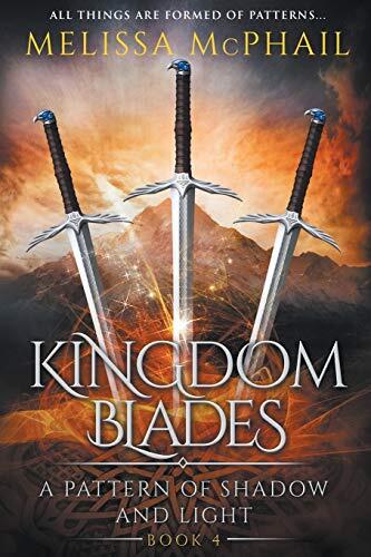 Kingdom Blades: A Pattern of Shadow & Light (Book 4)