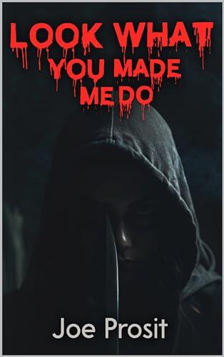 Look What You Made Me Do: Psychological Slasher Horror Novel