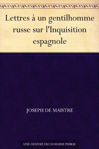 Lettres à un gentilhomme russe sur l'Inquisition espagnole