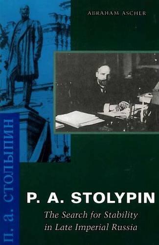P.A. Stolypin: The Search for Stability in Late Imperial Russia