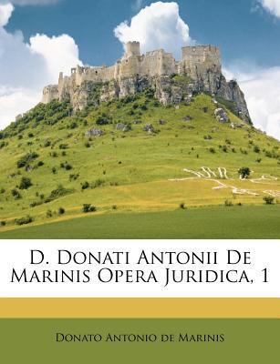 D. Donati Antonii de Marinis Opera Juridica, Volume 1