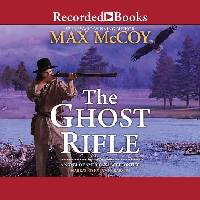 Ghost Rifle: A Novel of America's Last Frontier